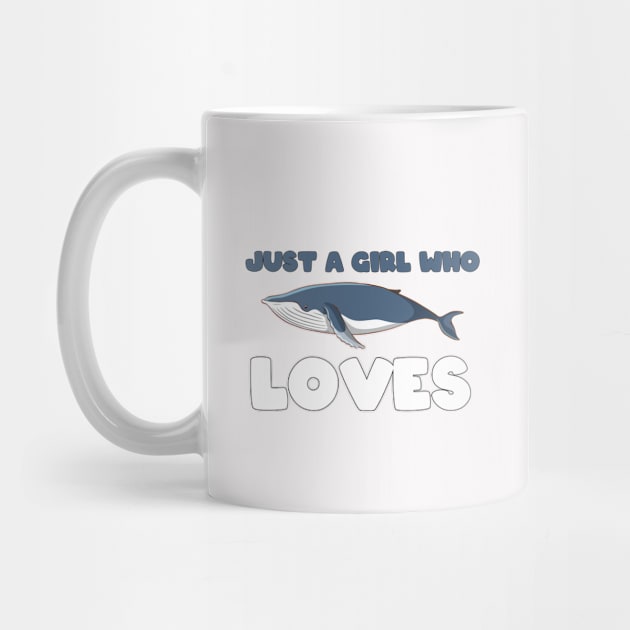 Just A Girl Who Loves Whales by GirlLoveDesigns